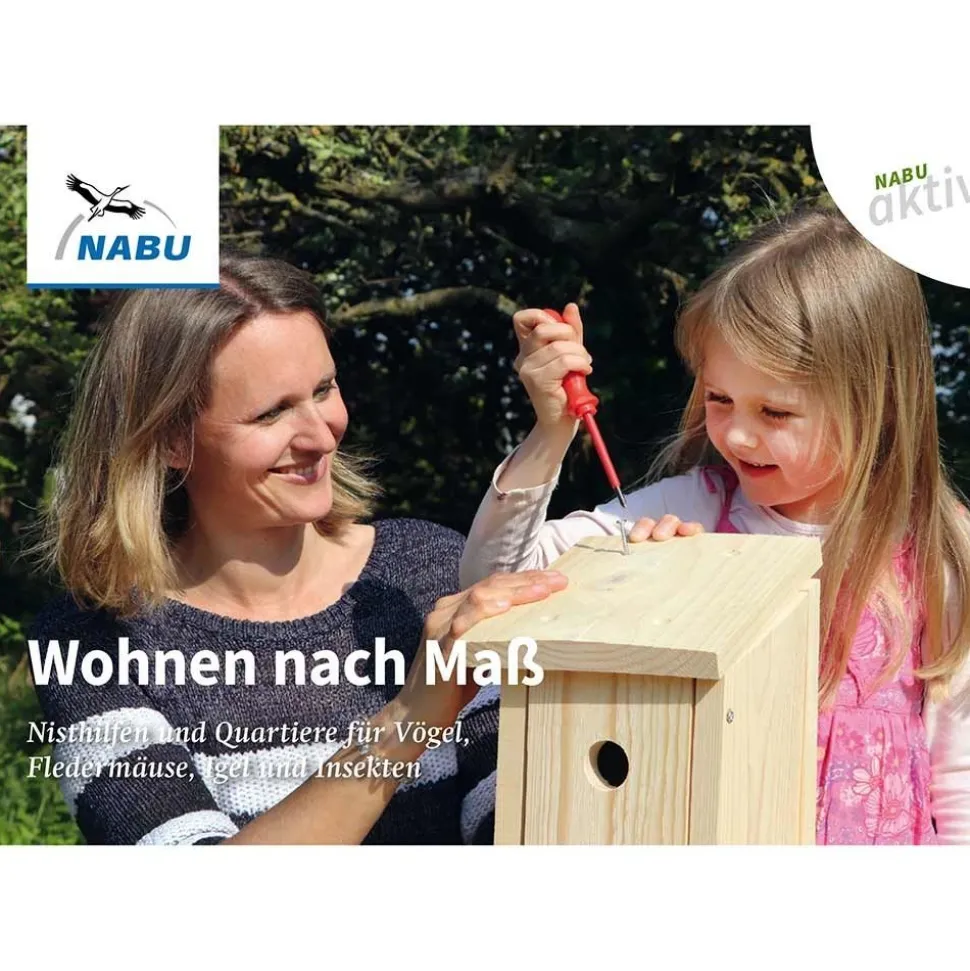 NABU aktiv: Wohnen nach Maß – Nisthilfen und Quartiere für Vögel, Fledermäuse, Igel und Insekten
